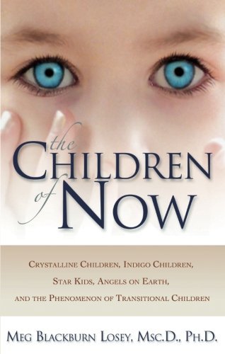 Meg Blackburn Losey/Children Of Now,The@Crystalline Children,Indigo Children,Star Kids,