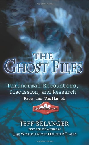 Jeff Belanger/The Ghost Files@ Paranormal Encounters, Discussion, and Research f