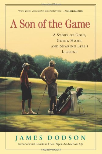James Dodson/A Son Of The Game@A Story Of Golf,Going Home,And Sharing Life's L