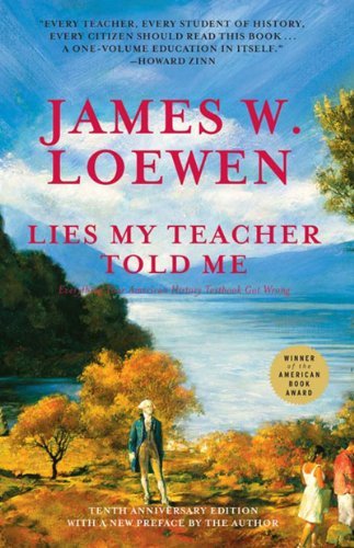 James W Loewen/Lies My Teacher Told Me; Everything Your American