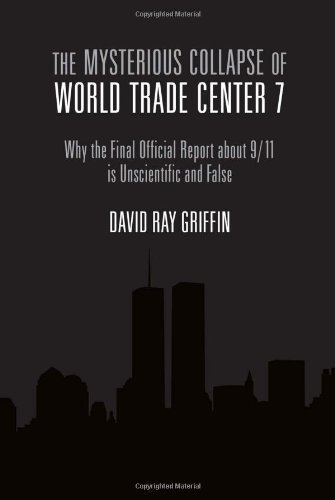 David Ray Griffin The Mysterious Collapse Of World Trade Center 7 Why The Official Final Report About 9 11 Is Unsci 