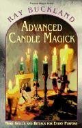 Raymond Buckland/Advanced Candle Magick@ More Spells and Rituals for Every Purpose