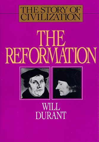 Will Durant/The Story Of Civilization: The Reformation : A His