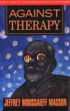 Jeffrey Moussaieff Masson Against Therapy 