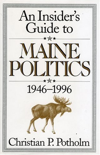Christian P. Potholm/An Insider's Guide to Maine Politics