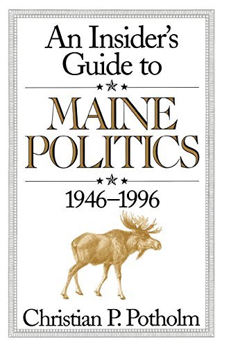 Christian P. Potholm/An Insider's Guide to Maine Politics