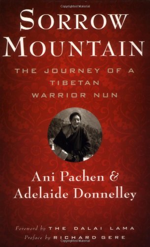 Ani Pachen/Sorrow Mountain: The Journey Of A Tibetan Warrior