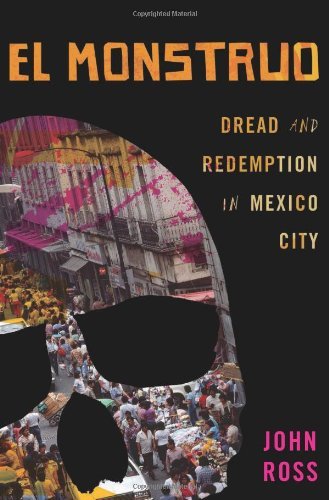 John Ross El Monstruo Dread And Redemption In Mexico City 