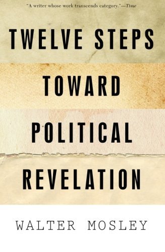 Walter Mosley/Twelve Steps Toward Political Revelation
