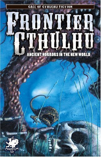 William Jones/Frontier Cthulhu@ Ancient Horrors in the New World