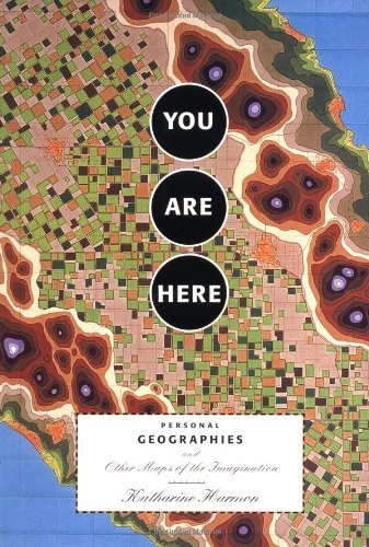 Katharine Harmon/You Are Here@ Personal Geographies and Other Maps of the Imagin