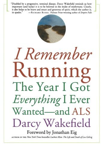 Darcy Wakefield/I Remember Running@The Year I Got Everything I Ever Wanted - And ALS