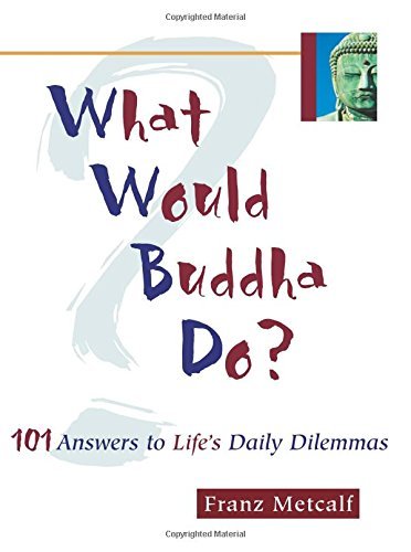 Franz Metcalf/What Would Buddha Do?@101 Answers to Life's Daily Dilemmas@Pod