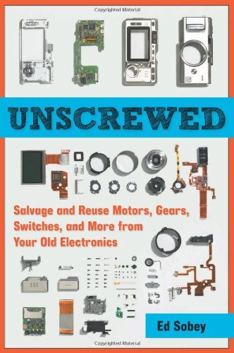 Ed Sobey/Unscrewed@ Salvage and Reuse Motors, Gears, Switches, and Mo