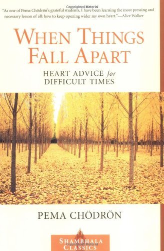 Pema Chodron/When Things Fall Apart@Heart Advice for Difficult Times@Reprint