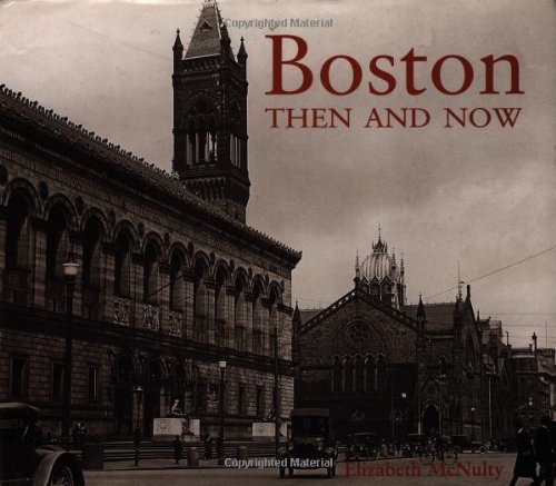 Elizabeth Mcnulty/Boston Then And Now (Then & Now)