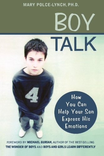 Mary Polce-Lynch/Boy Talk@ How You Can Help Your Son Express His Emotions