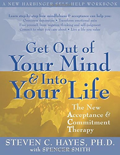Steven C. Hayes Get Out Of Your Mind And Into Your Life The New Acceptance And Commitment Therapy 