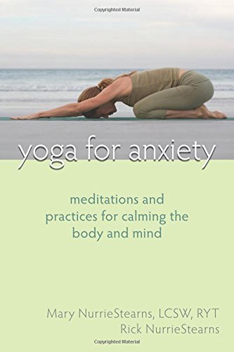 Mary Nurriestearns/Yoga for Anxiety@ Meditations and Practices for Calming the Body an