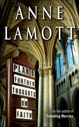 Anne Lamott Plan B Further Thoughts On Faith 