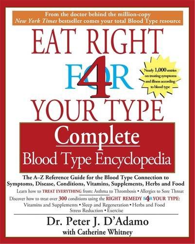 Peter J. D'Adamo/Eat Right 4 Your Type Complete Blood Type Encyclop@ The A-Z Reference Guide for the Blood Type Connec