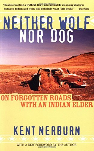Kent Nerburn/Neither Wolf Nor Dog@ On Forgotten Roads with an Indian Elder@0002 EDITION;