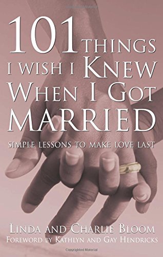 Linda Bloom/101 Things I Wish I Knew When I Got Married@ Simple Lessons to Make Love Last