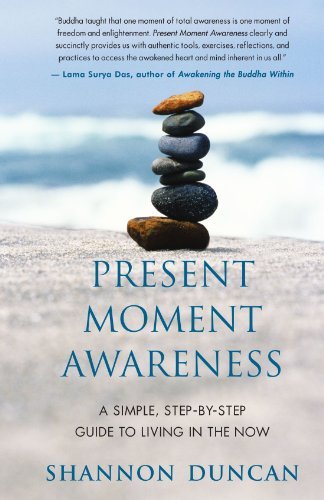 Shannon Duncan/Present Moment Awareness@ A Simple, Step-By-Step Guide to Living in the Now