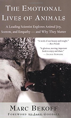 Marc Bekoff/The Emotional Lives of Animals@ A Leading Scientist Explores Animal Joy, Sorrow,