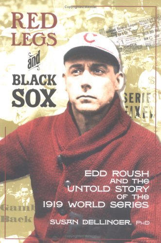 Susan Dellinger/Red Legs And Black Sox@Edd Roush And The Untold Story Of The 1919 World