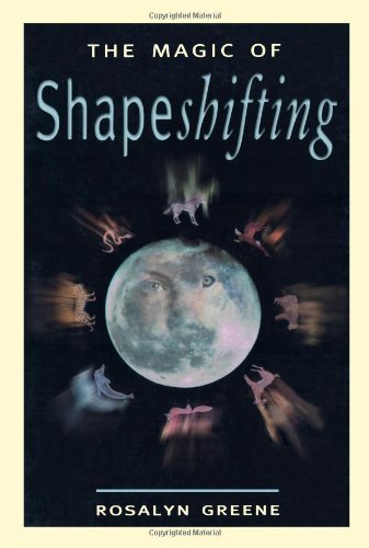 Rosalyn Greene/The Magic of Shapeshifting