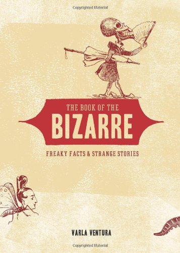 Varla Ventura/Book Of The Bizarre,The@Freaky Facts & Strange Stories