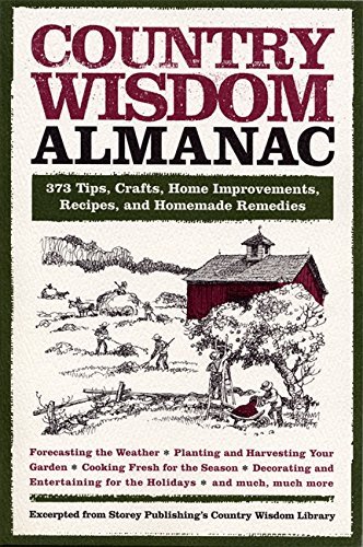 Storey Publishing's Country Wisdom Libra/Country Wisdom Almanac@373 Tips, Crafts, Home Improvements, Recipes, and
