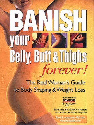 Michele Stanten The Editors Of Prevention Health B/Banish Your Belly, Butt And Thighs Forever!: The R