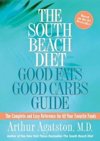 Arthur Agatston/South Beach Diet@Good Fats/Good Carbs Guide
