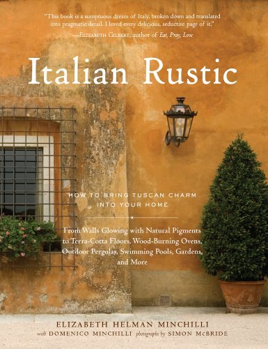 Elizabeth Helman Minchilli Italian Rustic How To Bring Tuscan Charm Into Your Home 