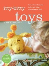 Susan B. Anderson Itty Bitty Toys How To Knit Animals Dolls And Other Playthings 