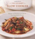 Lynn Alley The Gourmet Slow Cooker Simple And Sophisticated Meals From Around The Wo 