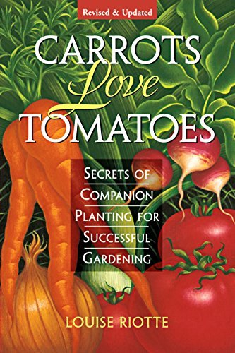 Louise Riotte/Carrots Love Tomatoes@Secrets Of Companion Planting For Successful Gard@0002 Edition;Rev And Updated