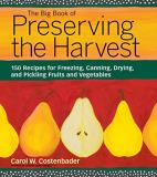 Carol W. Costenbader The Big Book Of Preserving The Harvest 150 Recipes For Freezing Canning Drying And Pi Revised And Upd 