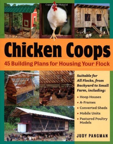 Judy Pangman/Chicken Coops@45 Building Plans For Housing Your Flock