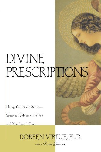 Doreen Virtue/Divine Prescriptions@ Spiritual Solutions for You and Your Loved Ones
