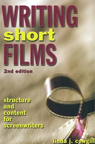Linda J. Cowgill/Writing Short Films@Structure And Content For Screenwriters@0002 Edition;