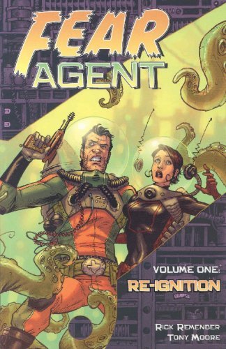 Rick Remender Tony Moore/Fear Agent Volume 1: Re-Ignition