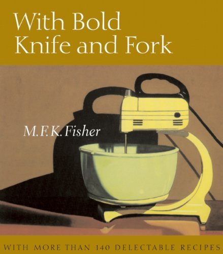 M. F. K. Fisher/With Bold Knife and Fork