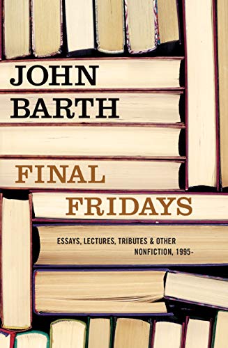 John Barth Final Fridays Essays Lectures Tributes & Other Nonfiction 19 