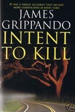 James Grippando/Intent To Kill