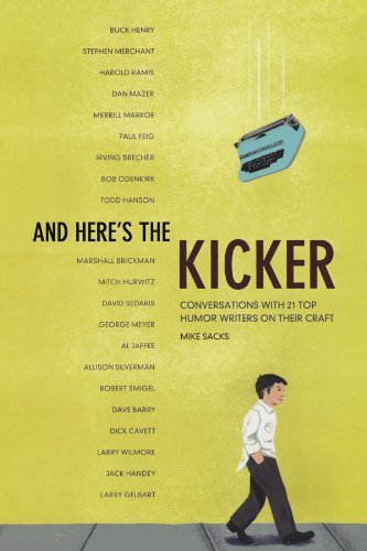 Mike Sacks/And Here's the Kicker@ Conversations with 21 Top Humor Writers on Their