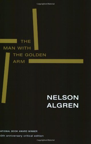 Nelson Algren/The Man with the Golden Arm (50th Anniversary Edit@ 50th Anniversary Critical Edition@0050 Edition;Anniversary