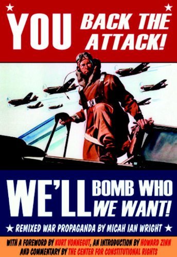 Micah Ian Wright/You Back the Attack! We'll Bomb Who We Want!@ Remixed War Propaganda